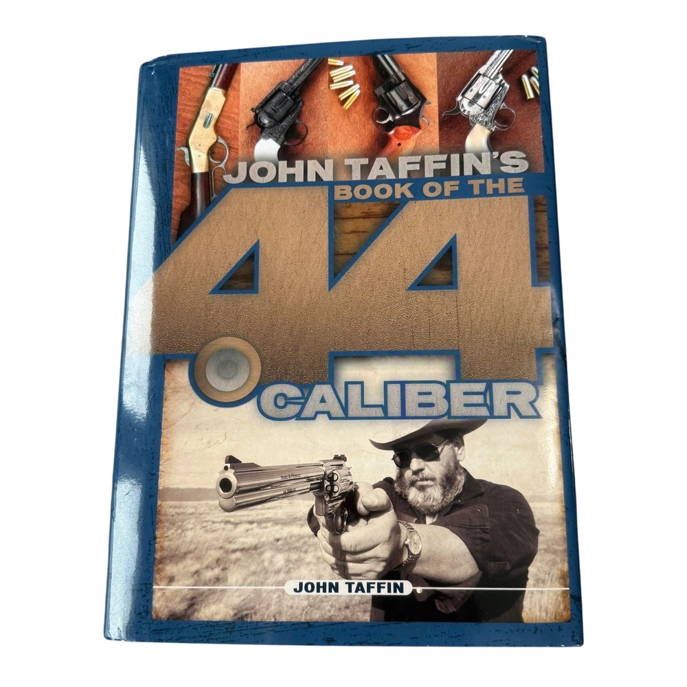 John Taffins Book of the .44 Caliber Hardcover Wolfe Publishing